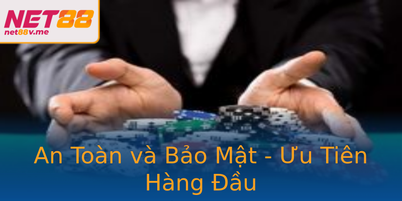 An Toàn và Bảo Mật - Ưu Tiên Hàng Đầu An Toàn và Bảo Mật - Ưu Tiên Hàng Đầu