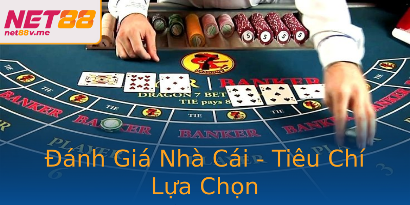 Đánh Giá Nhà Cái - Tiêu Chí Lựa Chọn Đánh Giá Nhà Cái - Tiêu Chí Lựa Chọn