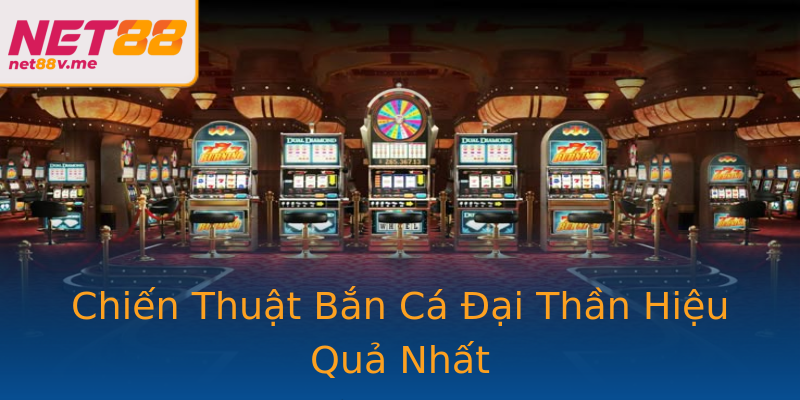 Chiến Thuật Bắn Cá Đại Thần Hiệu Quả Nhất Chiến Thuật Bắn Cá Đại Thần Hiệu Quả Nhất