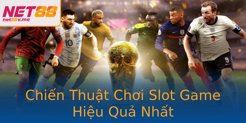 Chiến Thuật Chơi Slot Game Hiệu Quả Nhất Chiến Thuật Chơi Slot Game Hiệu Quả Nhất