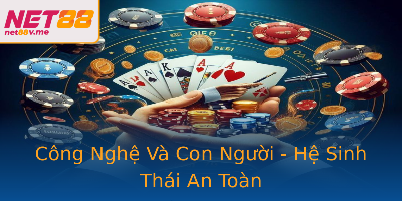 Công Nghệ Và Con Người - Hệ Sinh Thái An Toàn Công Nghệ Và Con Người - Hệ Sinh Thái An Toàn