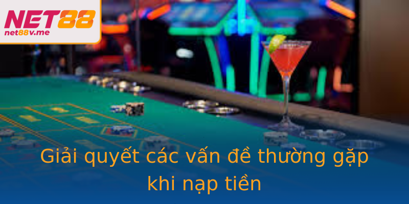 Giải quyết các vấn đề thường gặp khi nạp tiền Giải quyết các vấn đề thường gặp khi nạp tiền