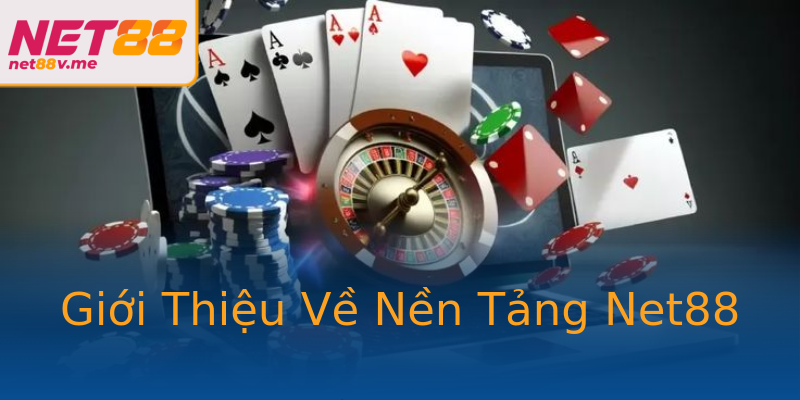 Giới Thiệu Về Nền Tảng Net88 Giới Thiệu Về Nền Tảng Net88