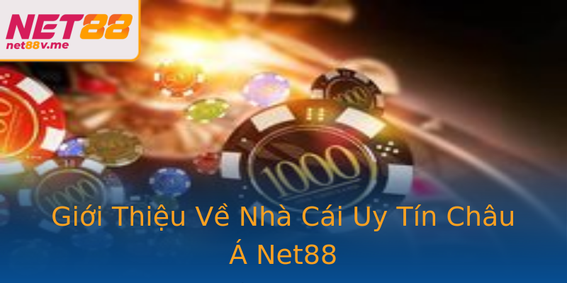 Giới Thiệu Về Nhà Cái Uy Tín Châu Á Net88 Giới Thiệu Về Nhà Cái Uy Tín Châu Á Net88
