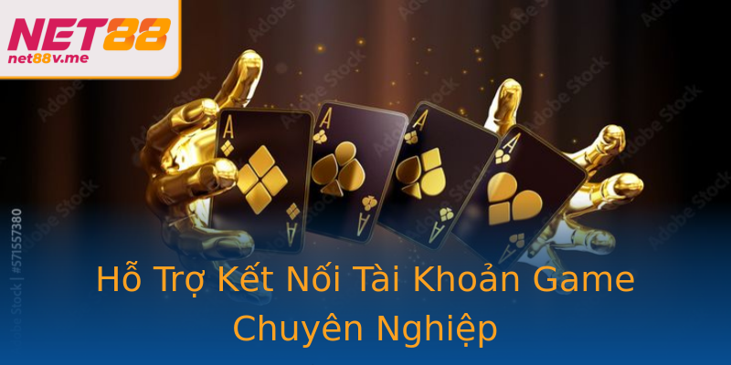 Hỗ Trợ Kết Nối Tài Khoản Game Chuyên Nghiệp Hỗ Trợ Kết Nối Tài Khoản Game Chuyên Nghiệp