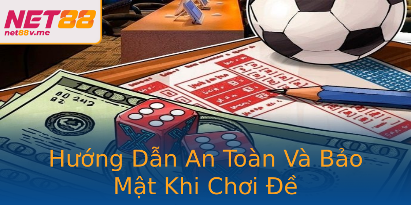 Hướng Dẫn An Toàn Và Bảo Mật Khi Chơi Đề Hướng Dẫn An Toàn Và Bảo Mật Khi Chơi Đề