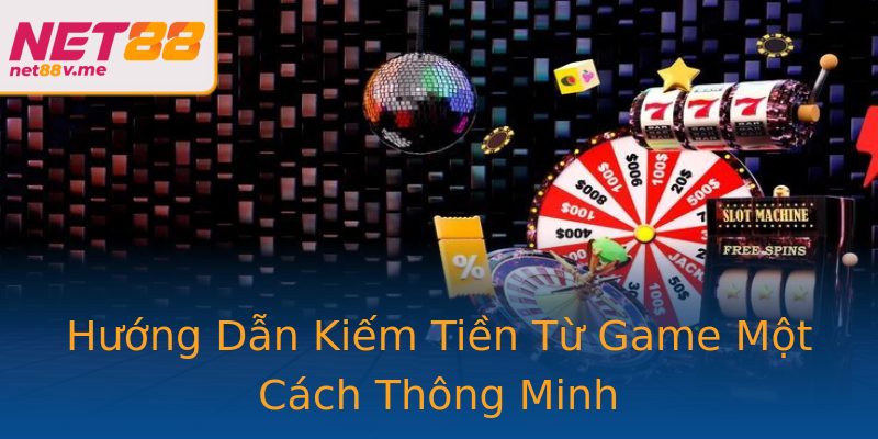 Hướng Dẫn Kiếm Tiền Từ Game Một Cách Thông Minh Hướng Dẫn Kiếm Tiền Từ Game Một Cách Thông Minh
