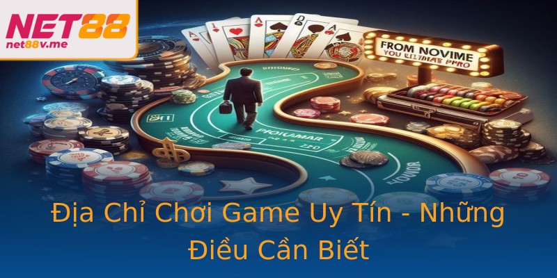 Địa Chỉ Chơi Game Uy Tín - Những Điều Cần Biết Địa Chỉ Chơi Game Uy Tín - Những Điều Cần Biết