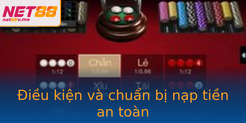 Điều kiện và chuẩn bị nạp tiền an toàn Điều kiện và chuẩn bị nạp tiền an toàn