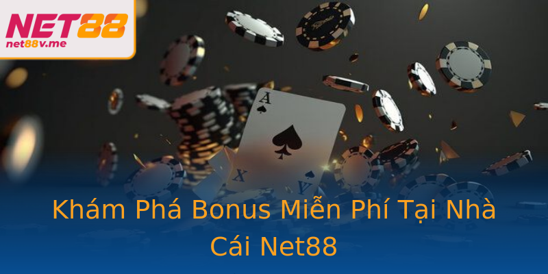 Khám Phá Bonus Miễn Phí Tại Nhà Cái Net88 Khám Phá Bonus Miễn Phí Tại Nhà Cái Net88