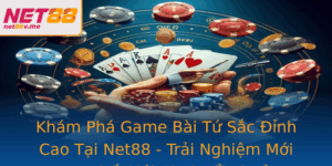 Kham Pha Game Bai Tu Sac Inh Cao Tai Net88 Trai Nghiem Moi Trong The Gioi Choi Oi Thuong