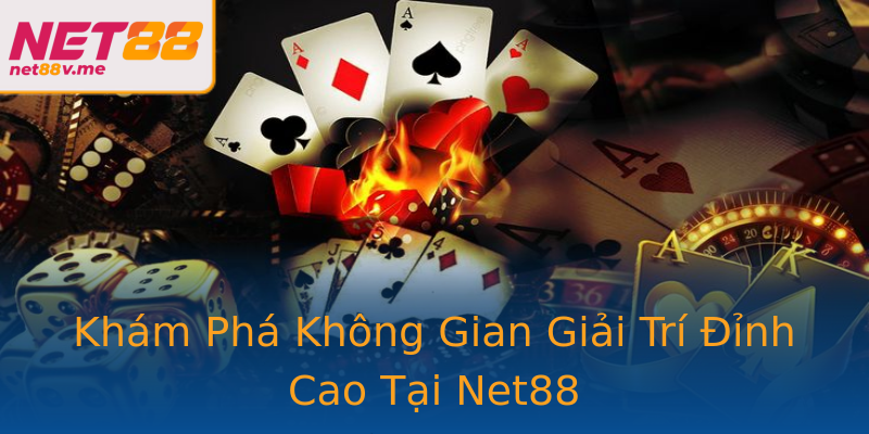 Khám Phá Không Gian Giải Trí Đỉnh Cao Tại Net88 Khám Phá Không Gian Giải Trí Đỉnh Cao Tại Net88