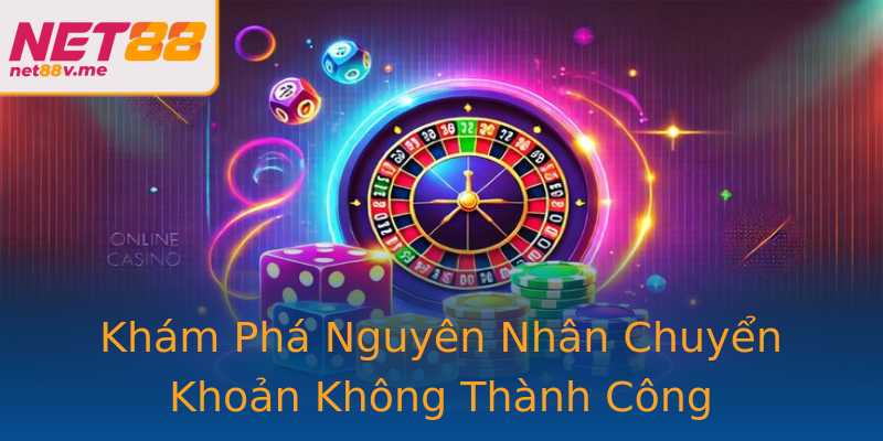 Khám Phá Nguyên Nhân Chuyển Khoản Không Thành Công Khám Phá Nguyên Nhân Chuyển Khoản Không Thành Công