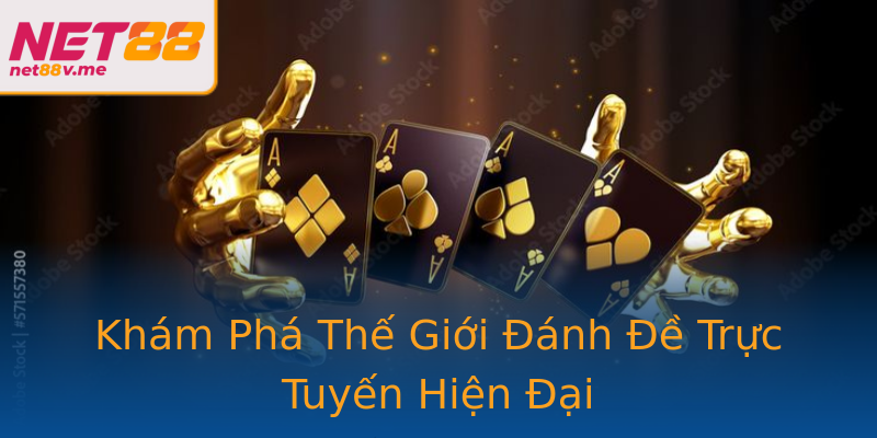 Khám Phá Thế Giới Đánh Đề Trực Tuyến Hiện Đại Khám Phá Thế Giới Đánh Đề Trực Tuyến Hiện Đại