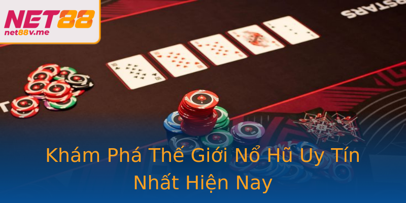 Khám Phá Thế Giới Nổ Hũ Uy Tín Nhất Hiện Nay Khám Phá Thế Giới Nổ Hũ Uy Tín Nhất Hiện Nay