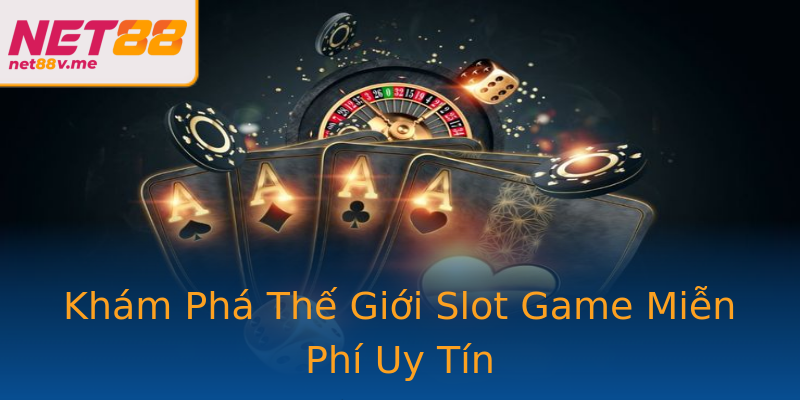 Khám Phá Thế Giới Slot Game Miễn Phí Uy Tín Khám Phá Thế Giới Slot Game Miễn Phí Uy Tín