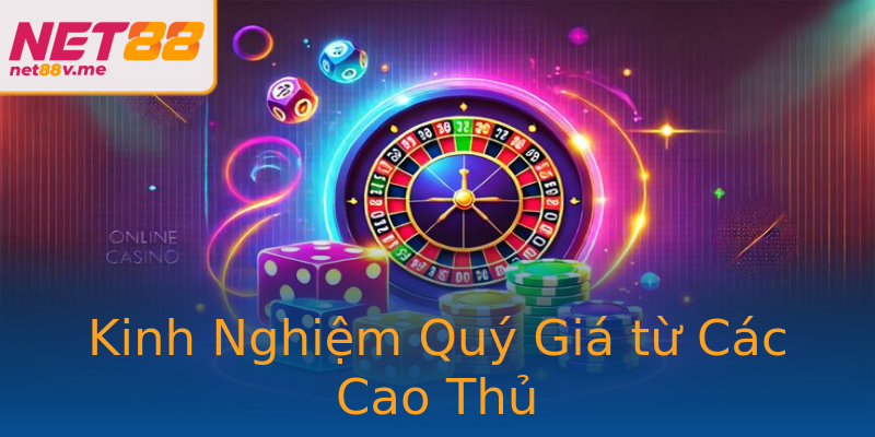 Kinh Nghiệm Quý Giá từ Các Cao Thủ Kinh Nghiệm Quý Giá từ Các Cao Thủ
