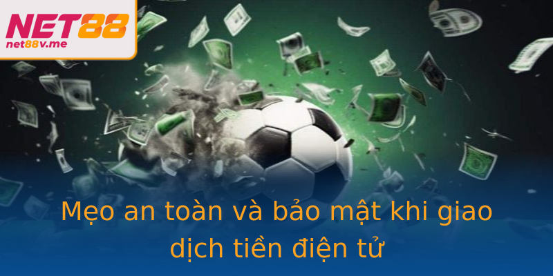 Mẹo an toàn và bảo mật khi giao dịch tiền điện tử Mẹo an toàn và bảo mật khi giao dịch tiền điện tử