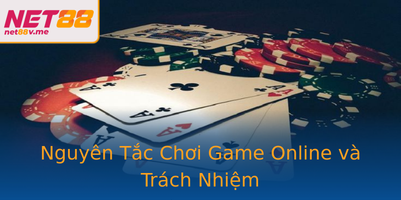 Nguyên Tắc Chơi Game Online và Trách Nhiệm Nguyên Tắc Chơi Game Online và Trách Nhiệm