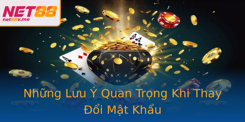 Những Lưu Ý Quan Trọng Khi Thay Đổi Mật Khẩu Những Lưu Ý Quan Trọng Khi Thay Đổi Mật Khẩu