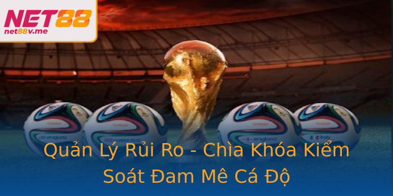 Quản Lý Rủi Ro - Chìa Khóa Kiểm Soát Đam Mê Cá Độ Quản Lý Rủi Ro - Chìa Khóa Kiểm Soát Đam Mê Cá Độ