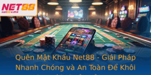 Quen Mat Khau Net88 Giai Phap Nhanh Chong Va An Toan E Khoi Phuc Tai Khoan Cua Ban