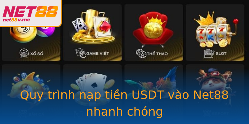 Quy trình nạp tiền USDT vào Net88 nhanh chóng Quy trình nạp tiền USDT vào Net88 nhanh chóng