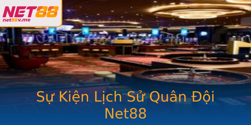 Sự Kiện Lịch Sử Quân Đội Net88 Sự Kiện Lịch Sử Quân Đội Net88