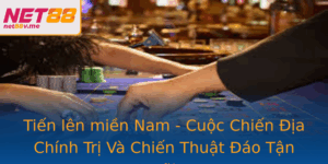 Tien Len Mien Nam Cuoc Chien Ia Chinh Tri Va Chien Thuat Ao Tan Bai