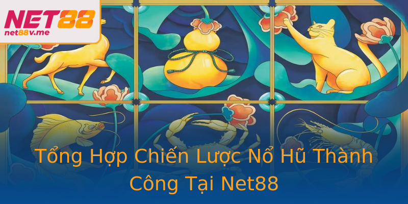 Tổng Hợp Chiến Lược Nổ Hũ Thành Công Tại Net88 Tổng Hợp Chiến Lược Nổ Hũ Thành Công Tại Net88