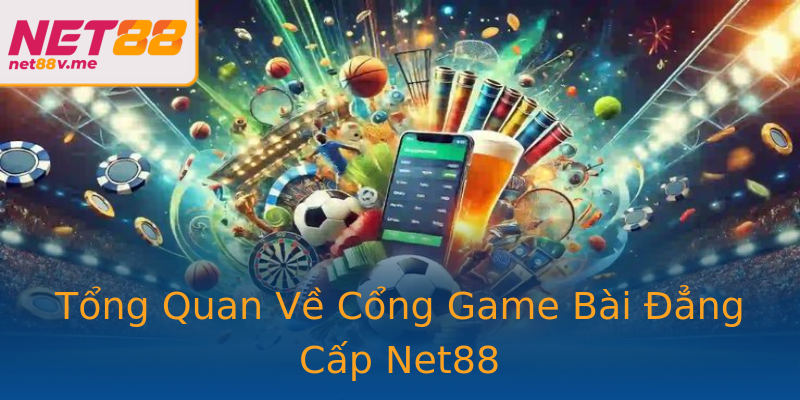 Tổng Quan Về Cổng Game Bài Đẳng Cấp Net88 Tổng Quan Về Cổng Game Bài Đẳng Cấp Net88