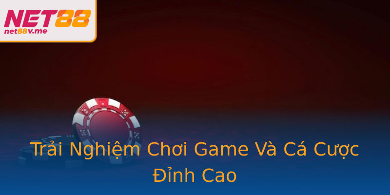Trải Nghiệm Chơi Game Và Cá Cược Đỉnh Cao Trải Nghiệm Chơi Game Và Cá Cược Đỉnh Cao
