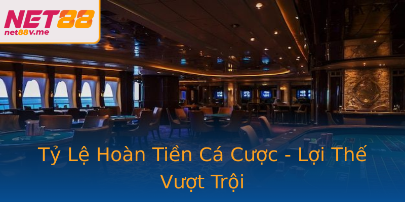 Tỷ Lệ Hoàn Tiền Cá Cược - Lợi Thế Vượt Trội Tỷ Lệ Hoàn Tiền Cá Cược - Lợi Thế Vượt Trội