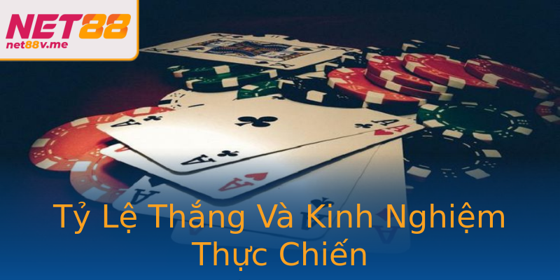 Tỷ Lệ Thắng Và Kinh Nghiệm Thực Chiến Tỷ Lệ Thắng Và Kinh Nghiệm Thực Chiến